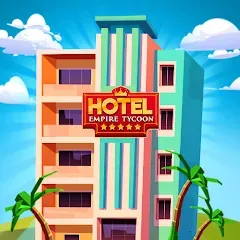 Скачать взлом Hotel Empire Tycoon－Idle Game  [МОД Unlocked] - последняя версия apk на Андроид